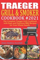 Traeger Grill & Smoker Cookbook #2021: The Complete Traeger Grill Cookbook with Easy and Delicious BBQ Recipes for Your Whole Family B092HCR5HX Book Cover