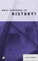 What Happen to History? 0745312632 Book Cover
