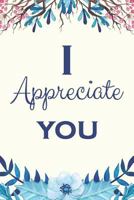 I Appreciate You: Inspirational Quotes And Affirmations Blank Lined Decorated Notebook 179131693X Book Cover