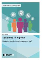 Sexismus Im Hip Hop. Wie Auert Sich Sexismus Im Deutschen Rap? 3946458580 Book Cover