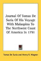 Journal Of Tomas De Suria Of His Voyage With Malaspina To The Northwest Coast Of America In 1791 1432599895 Book Cover