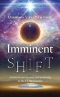 Imminent Shift: In Human Consciousness and Awaking to the ET Phenomenon B0DP2DXLMH Book Cover