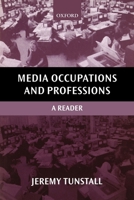 Media Occupations and Professions: A Reader (Oxford Readers in Media and Communication Series) 0198742460 Book Cover