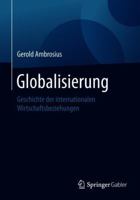 Globalisierung: Geschichte Der Internationalen Wirtschaftsbeziehungen 365820835X Book Cover