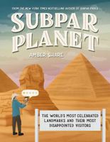 Subpar Planet: The World's Most Celebrated Landmarks and Their Most Disappointed Visitors 0593473167 Book Cover