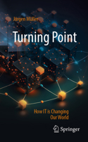 Turning Point: How IT is Changing Our World 3658460784 Book Cover