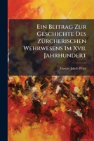 Ein Beitrag zur Geschichte des zürcherischen WehrwesensiIm XVII. Jahrhundert 1246107643 Book Cover