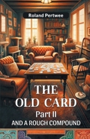 The Old Card Part II And A Rough Compound 9364281438 Book Cover