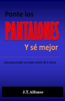 Ponte los Pantalones: y Sé Mejor (Spanish Edition) 1700455265 Book Cover