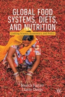 Global Food Systems, Diets, and Nutrition: Linking Science, Economics, and Policy (Palgrave Studies in Agricultural Economics and Food Policy) 3030727629 Book Cover