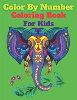 Color By Number Coloring Book For Kids: Best Color Of Kids Color By Number Coloring Book B08VQZWCCQ Book Cover