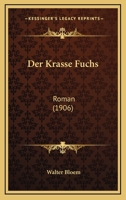 Der Krasse Fuchs: Roman (Classic Reprint) 1160438110 Book Cover
