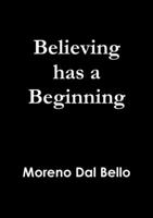 Believing has a Beginning 132647300X Book Cover