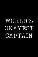 Worlds Okayest Captain: Blank Lined Journal For Taking Notes, Journaling, Funny Gift, Gag Gift For Coworker or Family Member 1697015476 Book Cover