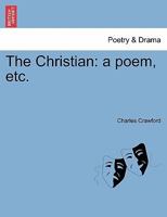 The Christian: a poem, etc. 124113670X Book Cover