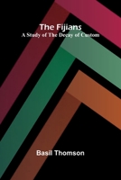 The Fijians: A Study of the Decay of Custom 9369879943 Book Cover