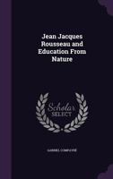 Jean Jacques Rousseau and education from nature 141020331X Book Cover