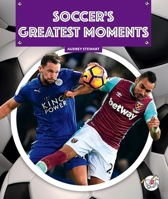 Soccer's Greatest Moments (Soccer: The Universal Game) 1503894290 Book Cover