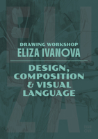 Drawing Workshop with Eliza Ivanova: Design, Composition and Visual Language 1915992508 Book Cover