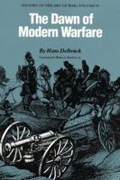 History of the Art of War Within the Framework of Political History: The Dawn of Modern Warfare Vol 4 (History of the Art of War) 0803265867 Book Cover