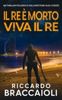 Il Re è Morto, Viva il Re: Un thriller poliziesco dell'ispettore Álex Cortés (Ispettore Álex Cortés, romanzo poliziesco, crimine e mistero) (Italian Edition) B0DY57PYMN Book Cover