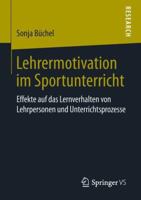 Lehrermotivation im Sportunterricht: Effekte auf das Lernverhalten von Lehrpersonen und Unterrichtsprozesse 3658231866 Book Cover