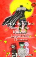 GravesVille: Home of the Undead - Legend of the Horseman 1534910131 Book Cover