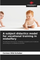 A subject didactics model for vocational training in midwifery 6209144829 Book Cover