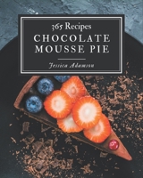 365 Chocolate Mousse Pie Recipes: Chocolate Mousse Pie Cookbook - Your Best Friend Forever B08L3NW8HW Book Cover