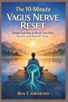 The 10-Minute Vagus Nerve Reset: The 10-Minute Vagus Nerve Reset B0GS4RHNSL Book Cover