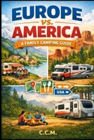 Camping in Europe vs. Camping in America (Camping with Kids) B0GXFHVSZ2 Book Cover
