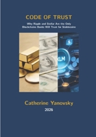 CODE OF TRUST: Why Ripple and Stellar Are the Only Blockchains Banks Will Trust for Stablecoins (The Investigator’s Toolkit Uncovering Red Flags, Validating Teams, and Protecting Your Portfolio) B0H7GBCM92 Book Cover