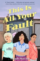 This Is All Your Fault 1250242347 Book Cover