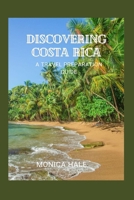 DISCOVERING COSTA RICA: A COMPREHENSIVE TRAVEL GUIDE B0CGGCCL6S Book Cover