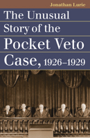 The Unusual Story of the Pocket Veto Case, 1926-1929 0700633391 Book Cover