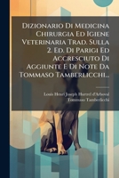 Dizionario Di Medicina Chirurgia Ed Igiene Veterinaria Trad. Sulla 2. Ed. Di Parigi Ed Accresciuto Di Aggiunte E Di Note Da Tommaso Tamberlicchi... (Italian Edition) 1024566994 Book Cover