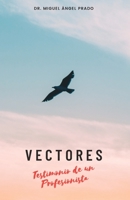 Vectores: Testimonio de un Profesionistas 607593491X Book Cover