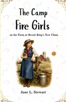 The Camp Fire Girls on the Farm or Bessie King's New Chum B0HCWM3XLQ Book Cover