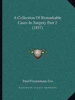 A Collection Of Remarkable Cases In Surgery Part 2 1165343096 Book Cover