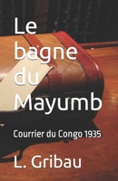 Le bagne du Mayumb: Courrier du Congo 1935 (French Edition) 108236052X Book Cover