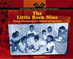 The Little Rock Nine: Young Champions for School Integration (Miller, Jake, Library of the Civil Rights Movement.) 0823962520 Book Cover