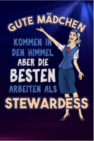 Gute Mädchen Kommen In Den Himmel Aber Die Besten Arbeiten Als Stewardess: Punktiertes Notizbuch mit 120 Seiten zum Reinschreiben für Notizen, ... und Flugzeug Liebhaber. (German Edition) 1698388861 Book Cover