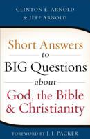 Short Answers to Big Questions about God, the Bible, and Christianity 0801016665 Book Cover