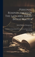 Personal Reminiscences Of The Late Mrs. Sarah Breese Walker: With A Genealogical Sketch Of The American Branch Of The Breese Family 1019427736 Book Cover