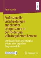 Professionelle Entscheidungen angehender Lehrpersonen in der Förderung selbstregulierten Lernens: Entwicklung eines Vignettentests anhand eines kognitiven Diagnosemodells 3658360194 Book Cover
