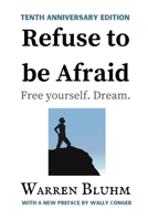 Refuse to be Afraid: Tenth Anniversary Edition 1087889405 Book Cover