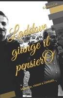 Laddove giunge il pensiero: Massime, visioni e contatti... 1654784524 Book Cover