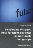 Developing Wisdom: How Foresight Develops in Individuals and Groups 3836438127 Book Cover