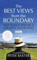 The Best Views from the Boundary: Test Match Special's Greatest Interviews 1906850216 Book Cover
