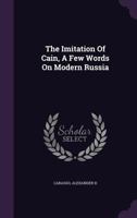 The Imitation of Cain, a Few Words on Modern Russia 1348219653 Book Cover